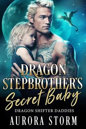 Dragon Stepbrother's Secret Baby: Dragon Shifter Romance by Aurora Storm