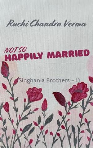 Not so Happily Married (Singhania Brothers #1)