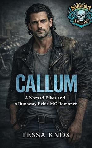 Callum: A Nomad Biker and Runaway Bride Small Town Steamy MC Romance (Saltwater Kings MC #2)