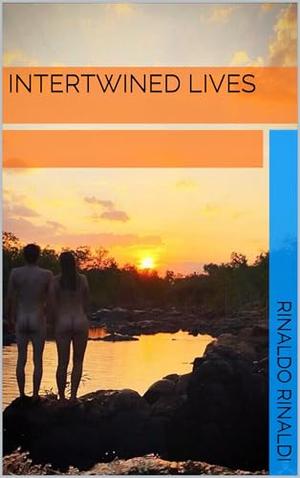 Intertwined Lives by Rinaldo Rinaldi
