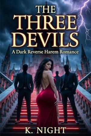 : The Three Devils: A Dark Reverse Harem Romance by K. Night