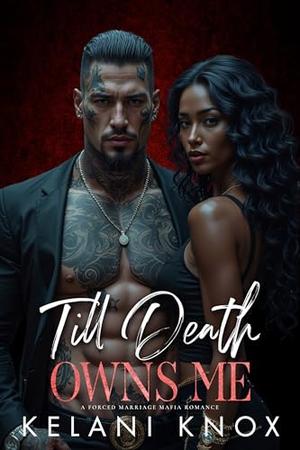 Till Death Owns Me by Kelani Knox