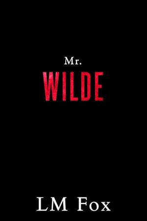 Mr. Wilde (The Billionaire Series) by L.M. Fox