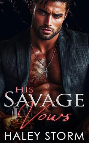 His Savage Vows: A Possessive Dark Mafia Romance by Haley Storm
