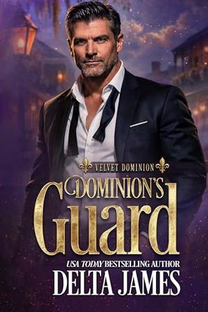 Dominion's Guard: A Dark Dominant Protector Romantic Suspense (Velvet Dominion #2)