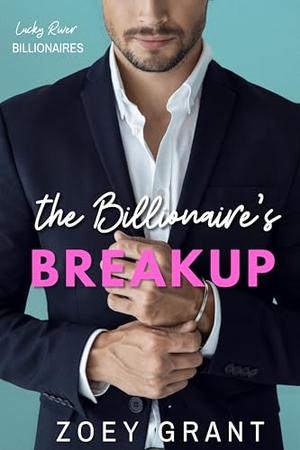 The Billionaire's Breakup by Zoey Grant