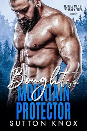 Bought by the Mountain Protector by Sutton Knox