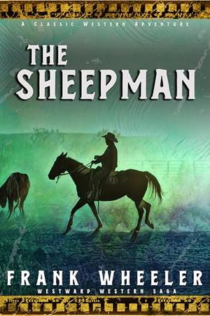 The Sheepman : A Classic Western Adventure by Frank Wheeler