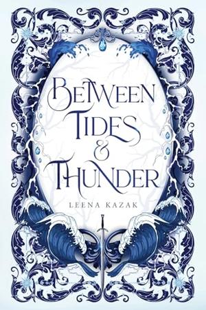 Between Tides & Thunder by Leena Kazak