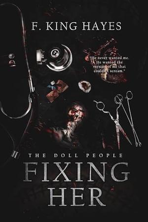Fixing Her by F. King Hayes
