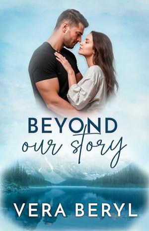 Beyond our story: A Small Town Grumpy-Sunshine Romance (Pineville #1)