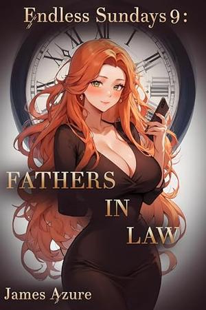 Endless Sundays 9: Fathers In Law by James Azure