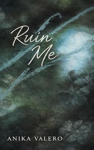 Ruin Me by Anika Valero