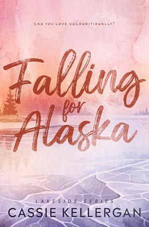 Falling For Alaska by Cassie Kellergan