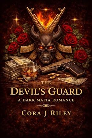 The Devil's Guard: A Dark, Enemies to Lovers Mafia Romance by Cora J Riley
