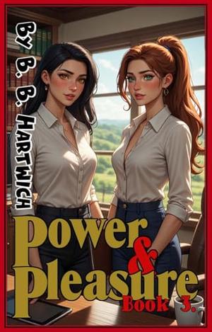 Power & Pleasure: Book 3 by B. B. Hartwich