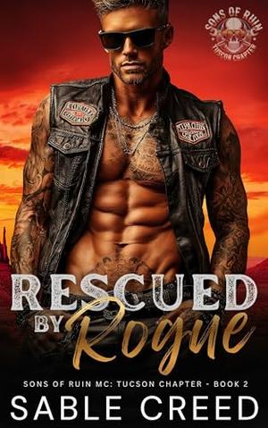 Rescued by Rogue: An Ex-Military, Touch her and Die Biker MC Steamy Romance by Sable Creed