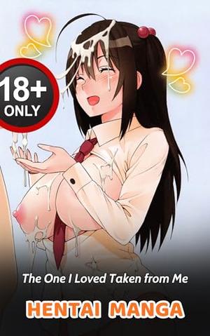 The One I Loved Taken from Me: Hentai manga by SANTOS SIMENTAL