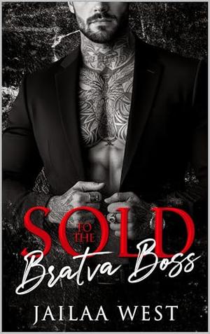 Sold to the Bratva Boss by Jailaa West