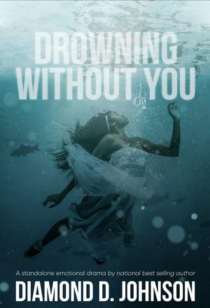 Drowning Without You by Diamond D. Johnson