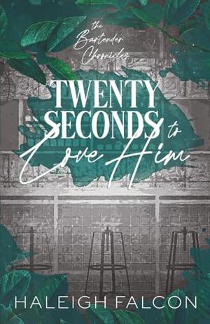 Twenty Seconds to Love Him by Haleigh Falcon