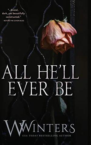 All He'll Ever Be by W. Winters
