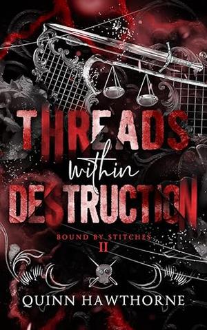Threads Within Destruction by Quinn Hawthorne