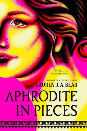 Aphrodite in Pieces by Lauren J.A. Bear