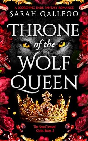 Throne of the Wolf Queen: A scorching dark fantasy romance by Sarah Gallego