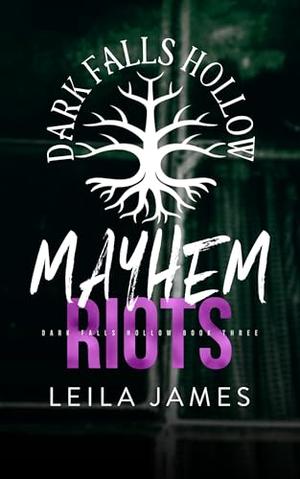 Mayhem Riots by Leila James