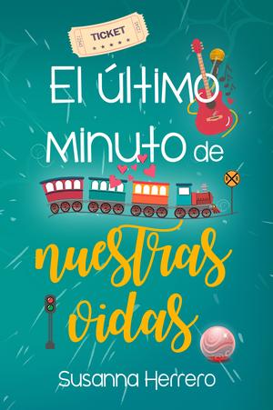 El último minuto de nuestras vidas by Susanna Herrero