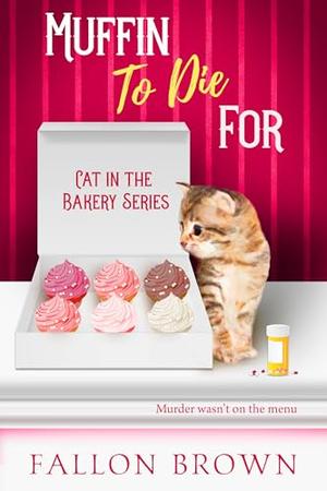 Muffin to Die For by Fallon Brown