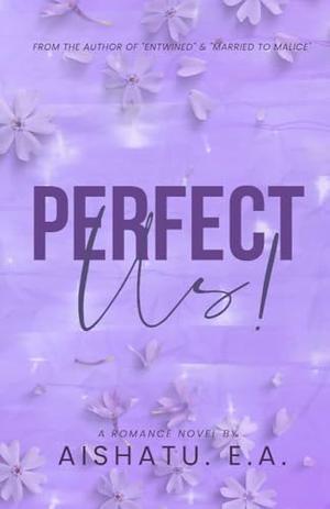 Perfect Us! by Aishatu E.A