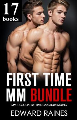 First Time MM Bundle: 17 Story Straight to Gay M/M Anthology Collection by Edward Raines