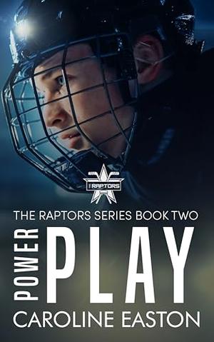 Power Play: The Raptors Series Book Two by Caroline Easton