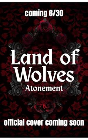 Land of Wolves: Atonement (Land of Wolves #2)