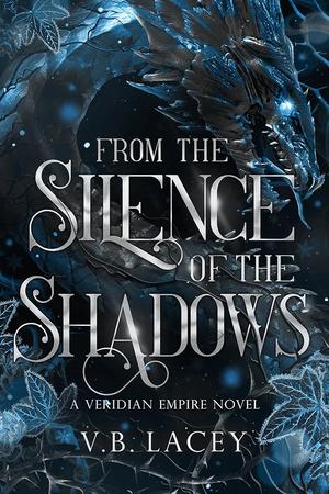 From the Silence of the Shadows (The Veridian Empire #3)