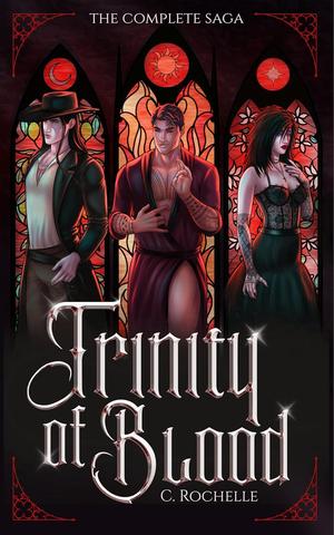 Trinity of Blood: The Complete Saga by C. Rochelle