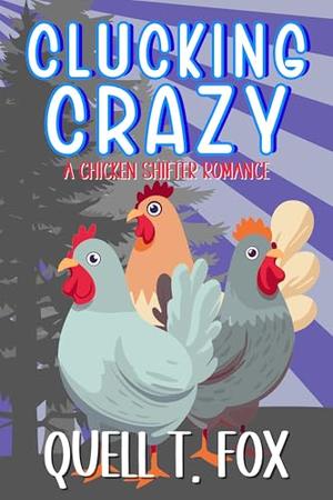 Clucking Crazy by Quell T. Fox