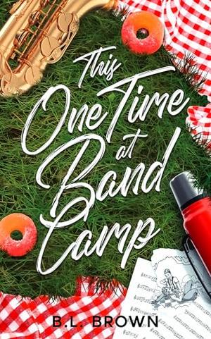 This One Time at Band Camp by B.L. Brown