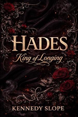 Hades: King of Longing by Kennedy Slope