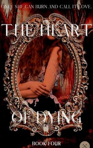 The Heart of Dying by Chloe Stratmeyer