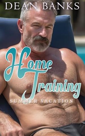 Home Training: Summer Vacation by Dean Banks