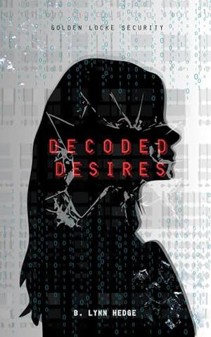 Decoded Desires: Golden Locke Security Book 2 by B. Lynn Hedge