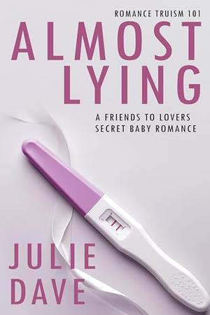 Almost Lying: A Romance Story by Julie Dave, Fullen Angelle