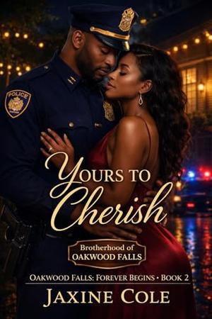 Yours to Cherish: A Steamy Second Chance Single Dad Wedding Romance (Oakwood Falls: Forever Begins #2)