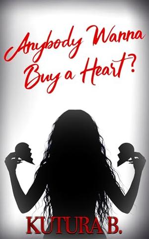 Anybody Wanna Buy A Heart? by KuTura B.