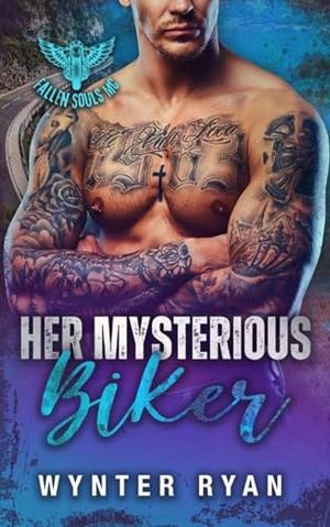 Her Mysterious Biker: Fallen Souls MC by Wynter Ryan