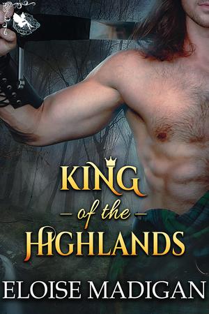 King of the Highlands by Eloise Madigan