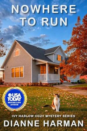 Nowhere to Run: Ivy Harlow Cozy Mystery Series by Dianne Harman